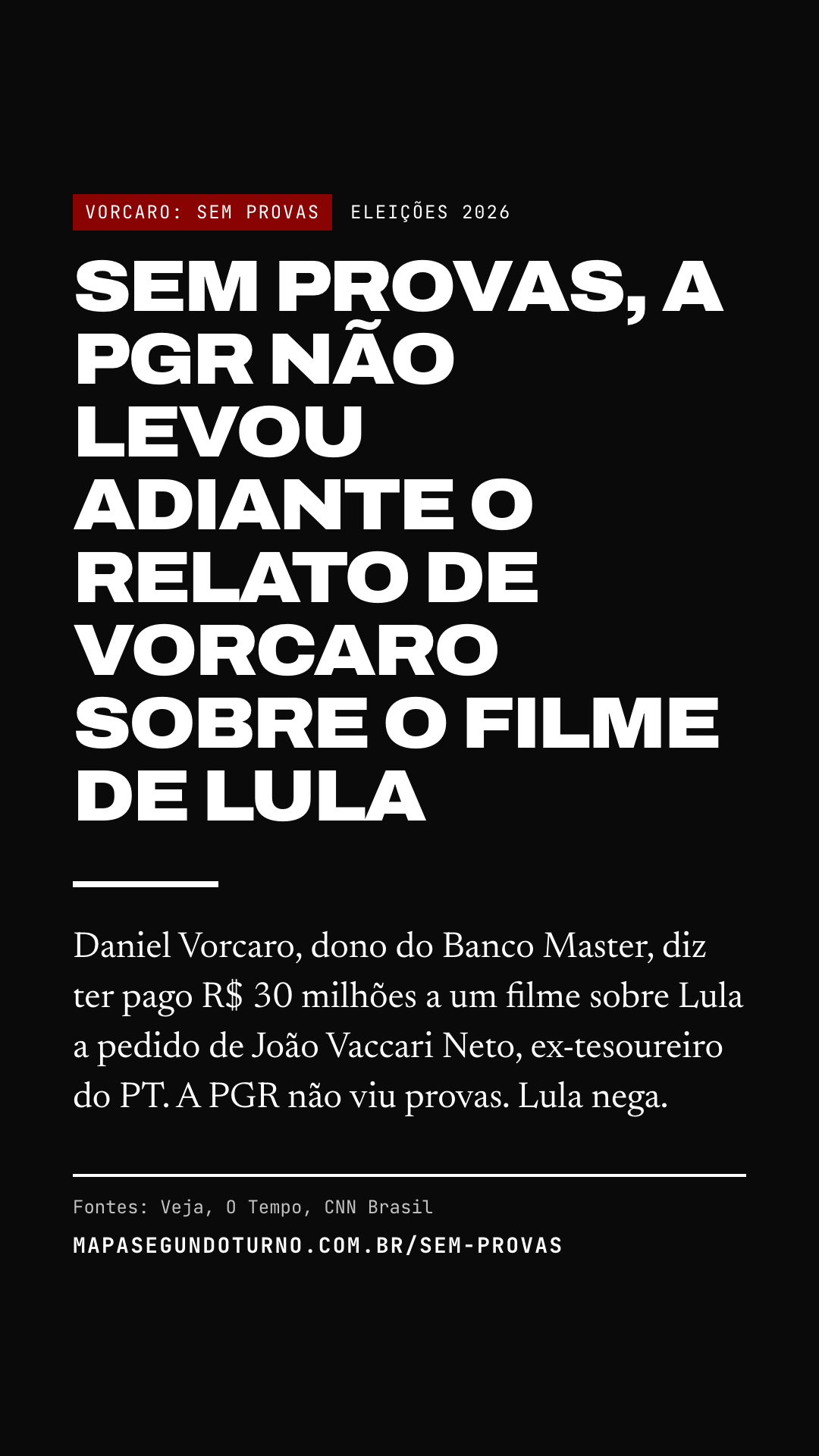 Story do Mapa: “Sem provas, a PGR não levou adiante o relato de Vorcaro sobre o filme de Lula”.
